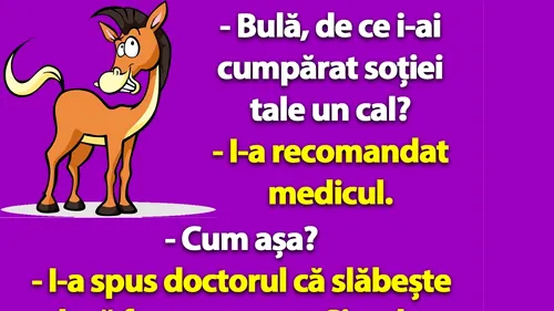 BANC | Bulă, de ce i-ai cumpărat soției tale un cal?