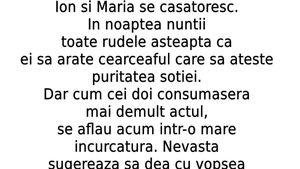 BANC | Ion și Maria se căsătoresc. În noaptea nunții, toate rudele așteaptă ca ea să arate cearceaful