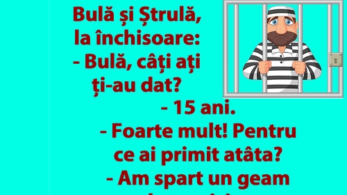 BANC | Bulă și Ștrulă, la închisoare: "Câți ani ți-au dat?"