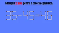 Test de inteligență | Adăugați 2 bețe de chibrit pentru a corecta egalitatea 35-45=46