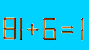 Test IQ exclusiv pentru genii | Mutați un singur chibrit, pentru a corecta 81 + 6 = 1