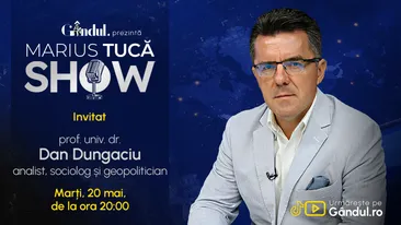 Marius Tucă Show începe marți, 20 mai, de la ora 20.00, live pe Gândul. Invitat: prof. univ. dr. Dan Dungaciu