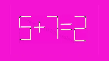 Test IQ cu chibrituri | Mută un singur băț pentru a corecta 5+7=2