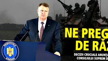 Ne pregătim de RĂZBOI! Decizii CRUCIALE anunţate după şedinţa Consiliului SUPREM de Apărare a Ţării