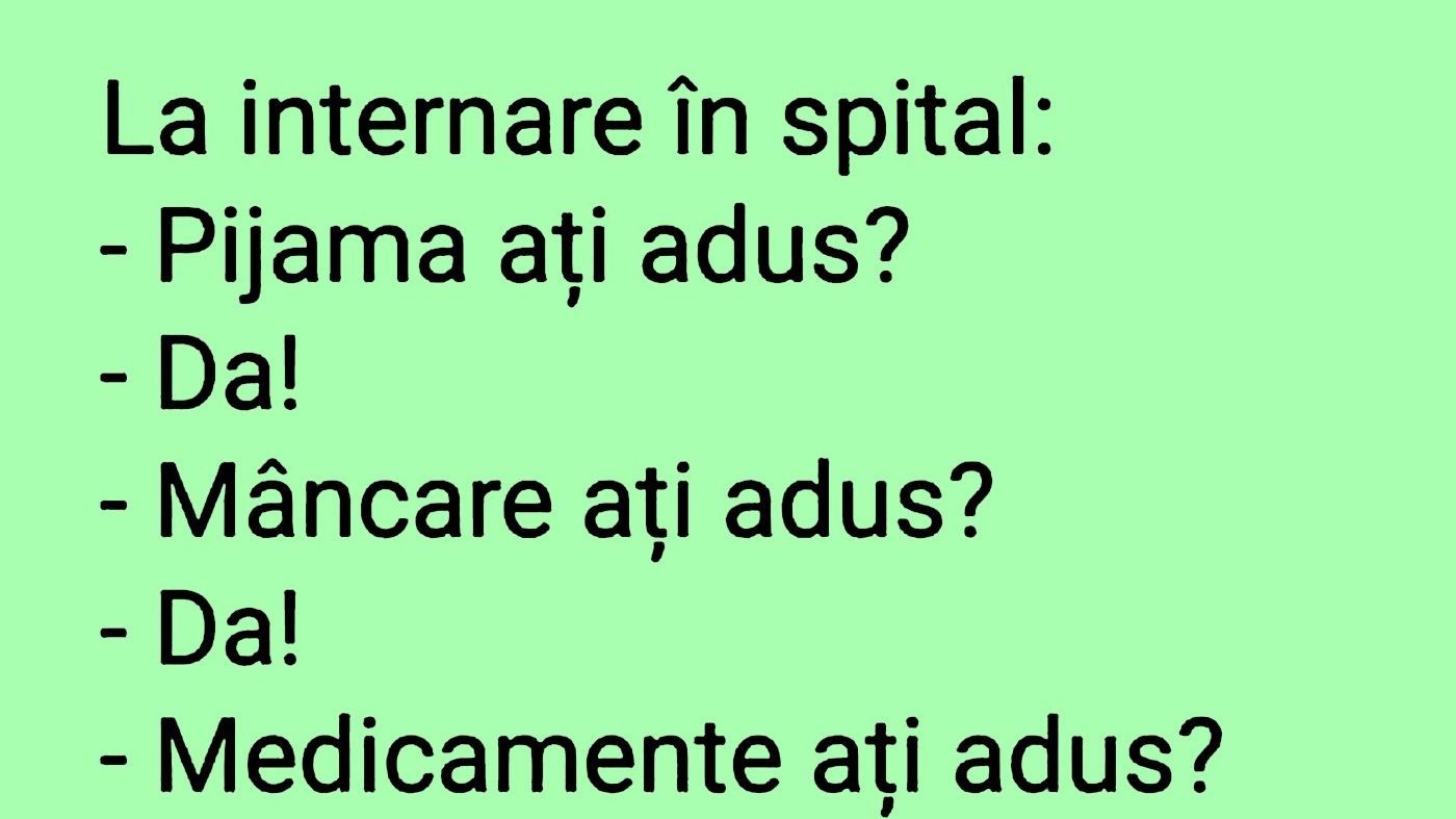 BANC | La internare în spital: "Pijama ați adus?"