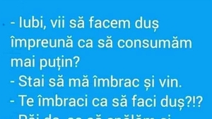 BANCUL ZILEI | "Iubi, vii să facem duș împreună?"