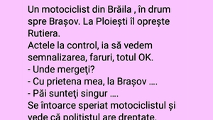 BANCUL ZILEI | Un motociclist din Brăila, în drum spre Brașov