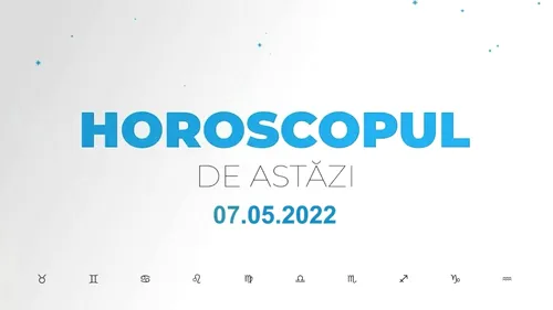 Horoscop zilnic 7 mai 2022. Vărsătorii sunt mai cheltuitori
