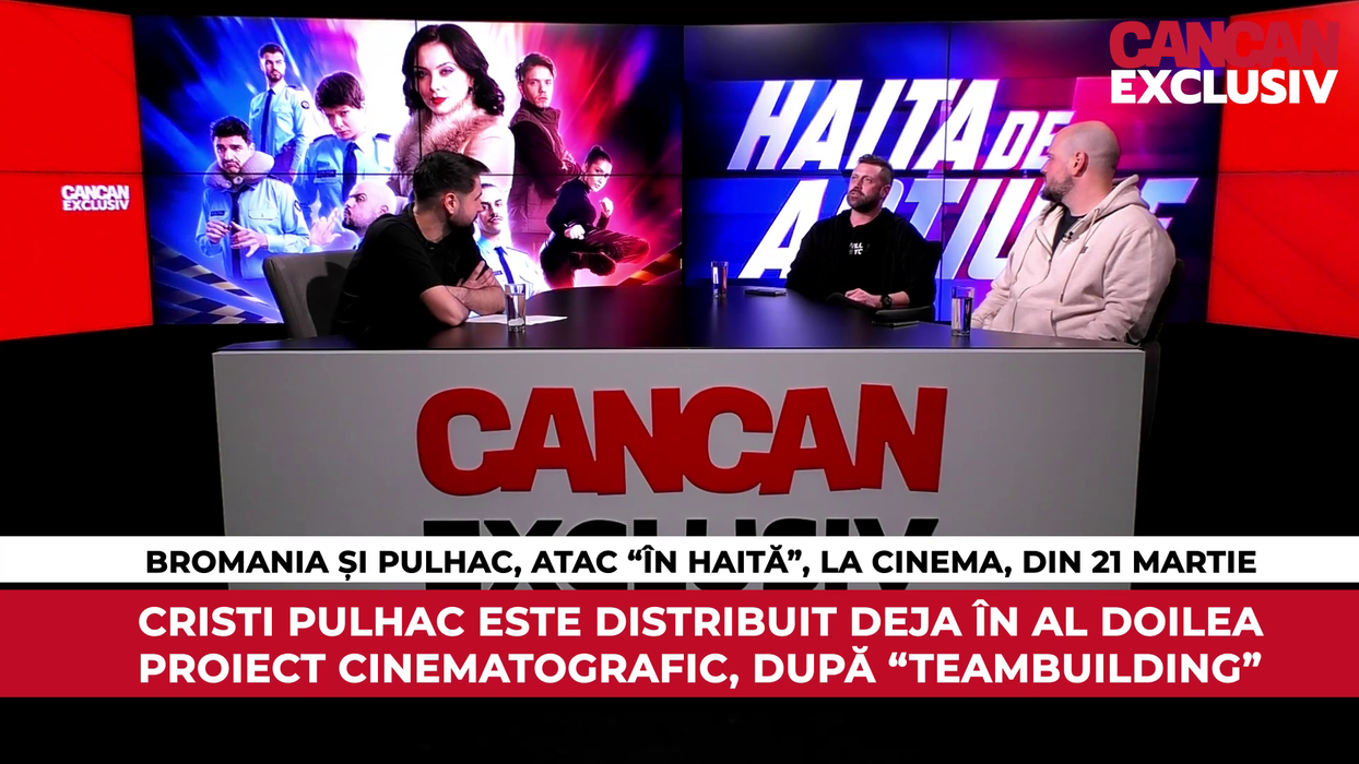 BRomania și Cristi Pulhac au fost invitați la CANCAN EXCLUSIV pentru a vorbi despre filmul "Haita de acțiune", ce va avea premiera în cinematografe pe 21 martie