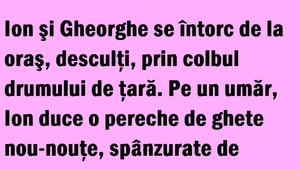 BANC | Ion și Gheorghe se întorc de la oraș, desculți