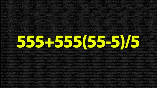 TEST IQ | Ești un geniu? Calculează în 3 secunde 555+555(55-5)/5