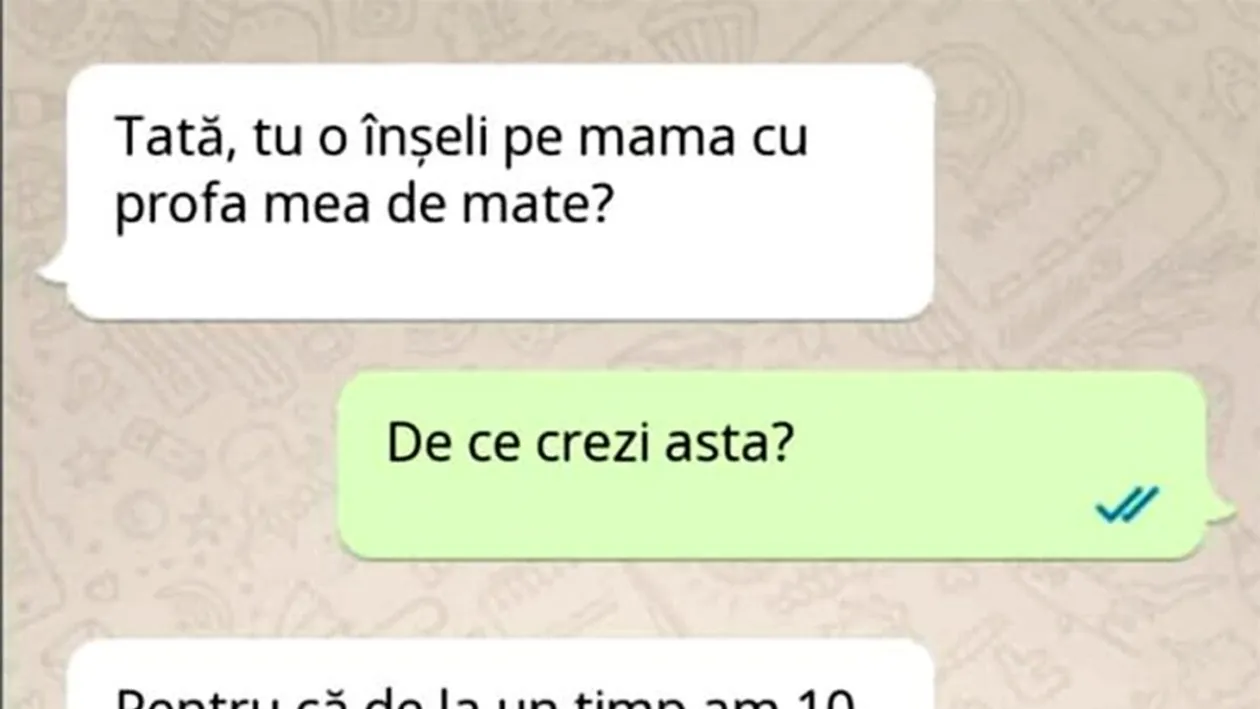 BANCUL ZILEI | Tată, tu o înșeli pe mama cu profa mea de mate?