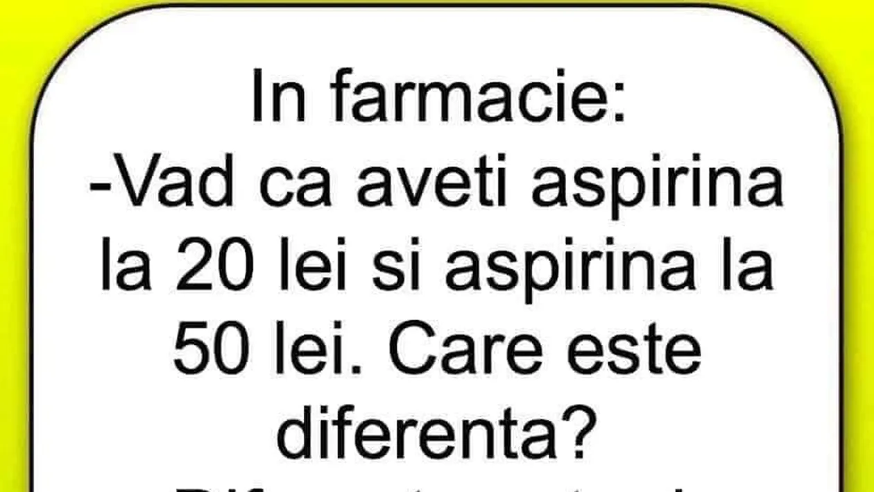 BANC | În farmacie: Văd că aveți aspirină la 20 de lei și altă aspirină, la 50 de lei. Care e diferența?