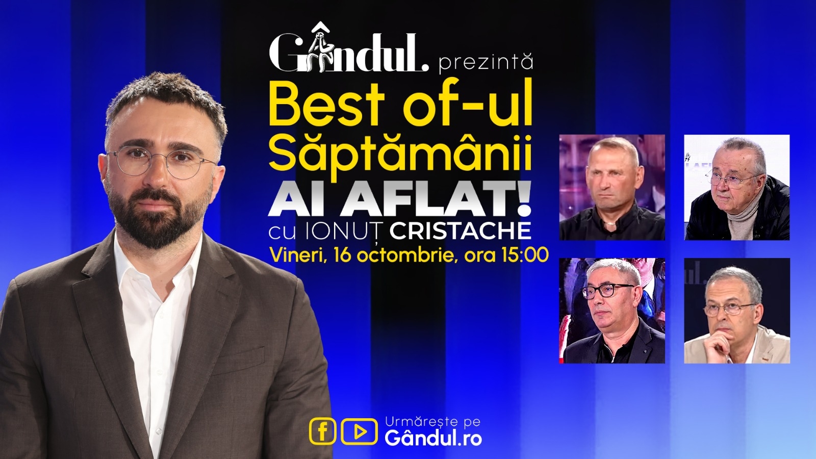 Gândul prezintă Best Of Ai aflat! Cu Ionuț Cristache - vineri, 16 octombrie, de la ora 15.00