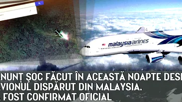 Anunt soc facut in aceasta noapte despre avionul disparut din Malaysia. A fost confirmat oficial!