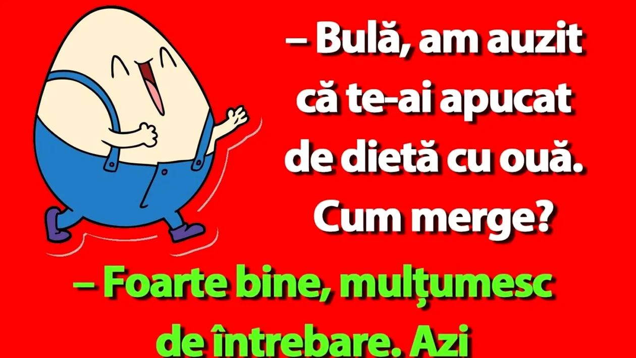 BANC | Bulă, am auzit că te-ai apucat de dietă cu ouă