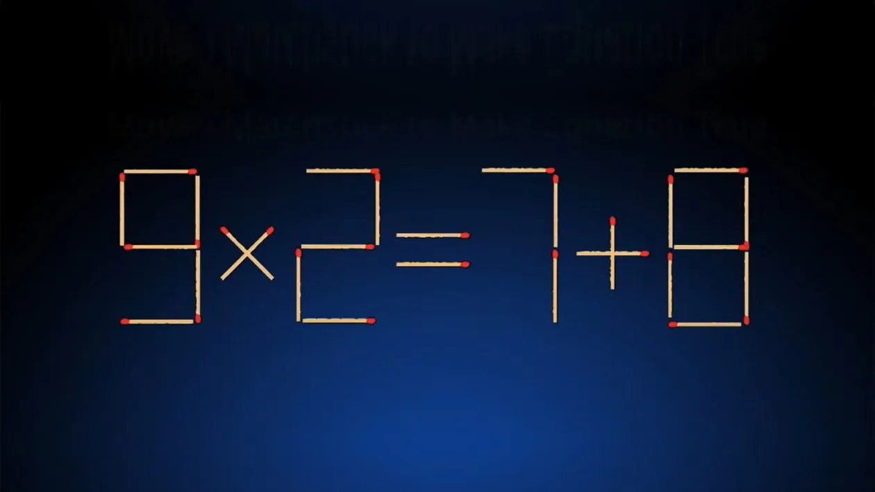 Ești un geniu dacă rezolvi testul IQ de duminică | Chibritul magic schimbă operația matematică 9x2=7+8