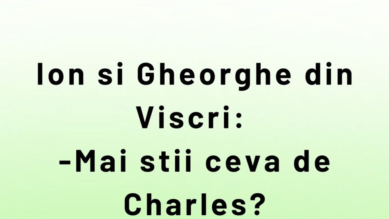 BANCUL ZILEI | Ion, Gheorghe și Regele Charles