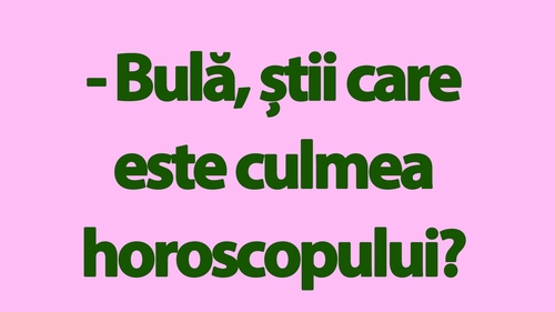 Bancul de duminică | Bulă și culmea horoscopului