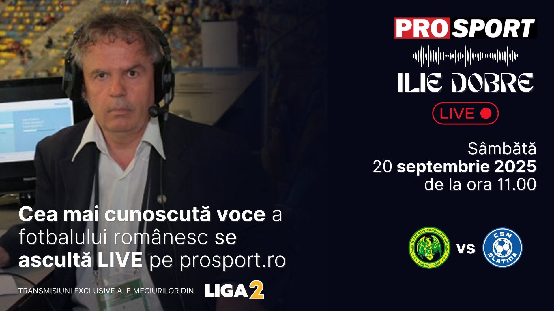 Ilie Dobre comentează LIVE pe ProSport.ro meciul Concordia Chiajna - C.S.M. Slatina, sâmbătă, 20 septembrie 2025, de la ora 11.00