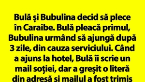 BANC | Bulă și Bubulina decid să plece în Caraibe