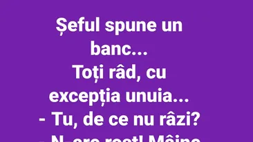 BANCUL ZILEI | Cine nu râde la glumele șefului