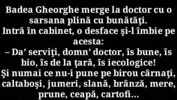 BANC | Badea Gheorghe merge la doctor cu o sarsana plină cu bunătăți