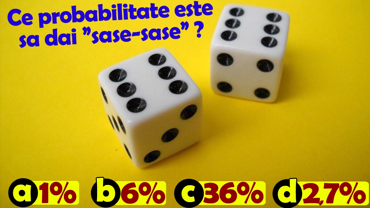 TEST IQ | Ce probabilitate e să dai "șase-șase" cu 2 zaruri: 1%, 6%, 36% sau 2.7%?