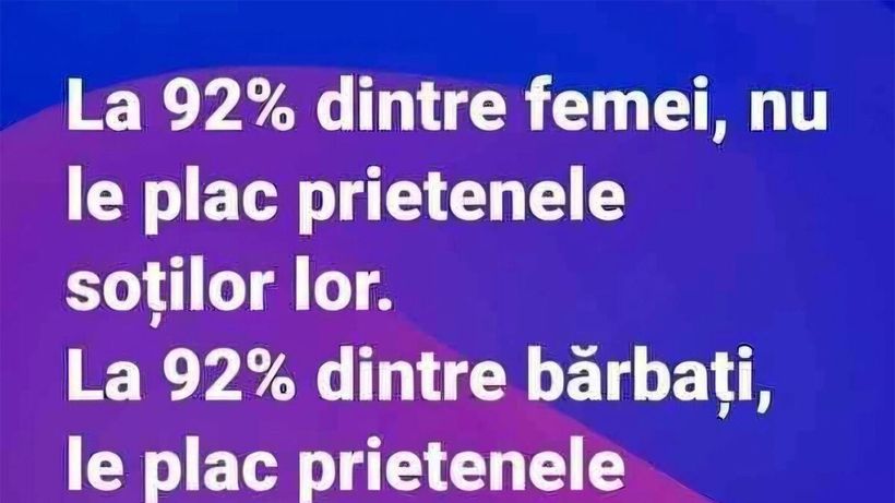 BANC | „La 92% dintre femei, nu le plac prietenele soțiilor lor”