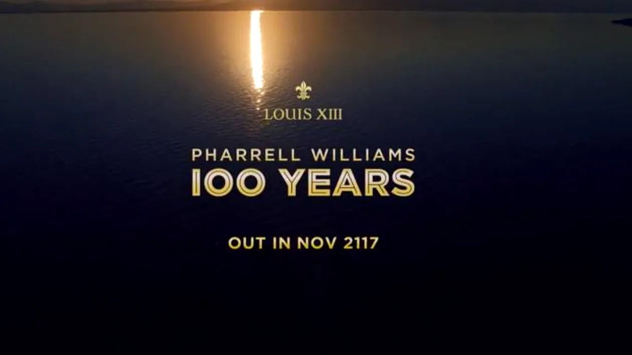 (P) LOUIS XIII anunţă 100 YEARS, o nouă piesă a lui PHARRELL WILLIAMS, ce va fi lansată în 2117 #IFWECARE