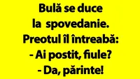 BANC | Bulă, la spovedanie: Ai postit, fiule?