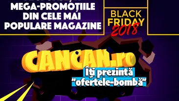 CANCAN.ro îți prezintă ”ofertele-bombă”