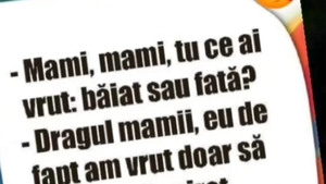 BANCUL ZILEI | "Mami, tu ce ai vrut: băiat sau fată?"
