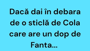 BANCUL ZILEI | Adevărul despre sticlele de Cola cu dop de Fanta