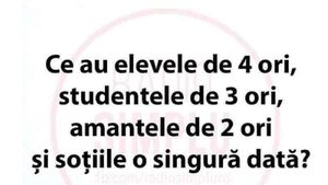 BANC | Ce au elevele de 4 ori, studentele de 3 ori, amantele de 2 ori și soțiile o singură dată?