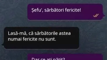 BANCUL ZILEI | Șefu', sărbători fericite!