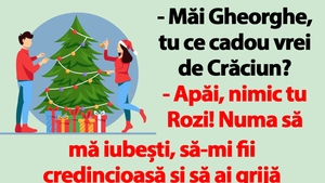 BANCUL ZILEI | "Măi Gheorghe, tu ce cadou vrei de Crăciun?"