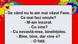 BANCUL ZILEI | "De când nu te-am mai văzut, Fane! Ce mai faci, omule?"