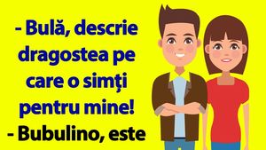 BANC | "Bulă, descrie dragostea pe care o simți pentru mine!"