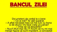 BANC | A aflat nevastă-mea că mă culc cu bona și de atunci îmi face viața un calvar