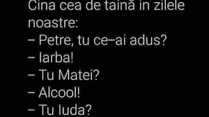BANCUL ZILEI | Cina cea de Taină, în zilele noastre: "Petre, tu ce-ai adus?"