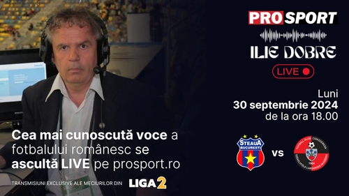Ilie Dobre comentează LIVE pe ProSport.ro meciul Steaua - F K Miercurea Ciuc, luni, 30 septembrie 2024, de la ora 18.00
