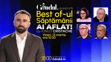 Gândul prezintă Best Of Ai aflat! Cu Ionuț Cristache - vineri, 13 martie, de la ora 15.00
