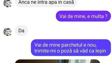 BANCUL ZILEI  | „Iubito, ne-a intrat multă apă în apartament”
