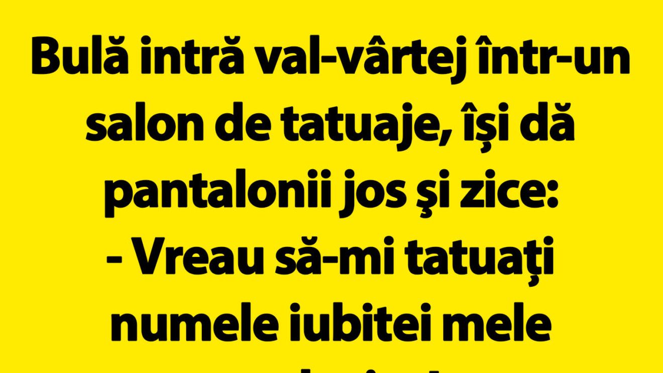 BANC | Bulă intră val-vârtej într-un salon de tatuaje: "Vreau să-mi tatuați numele iubitei mele acolo, jos"