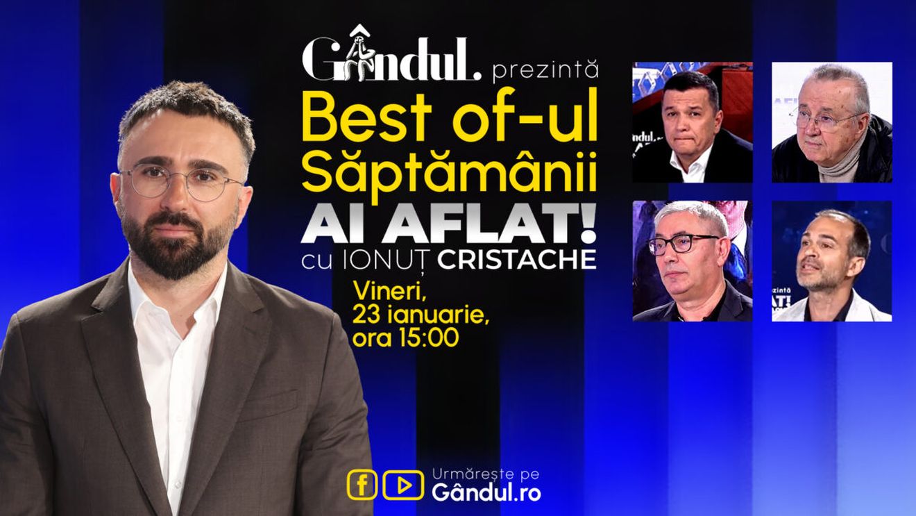 Gândul prezintă Best Of Ai aflat! Cu Ionuț Cristache - vineri, 23 ianuarie, de la ora 15.00