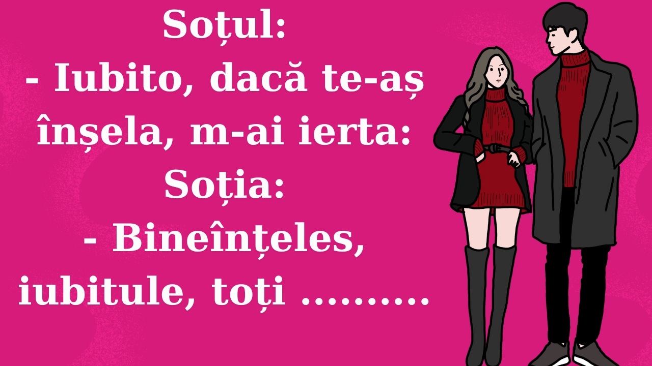 Bancul zilei | „Iubito, m-ai ierta dacă te-aș înșela?”