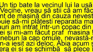BANCUL ZILEI | ”Vecine, vreau să știi că am făcut accident din cauza nevestei tale!”