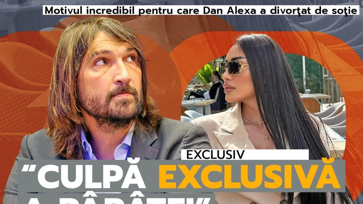 Motivul INCREDIBIL pentru care Dan Alexa a divorţat de soţie. “Culpă exclusivă a pârâtei” + DETALII BOMBĂ DIN PROCES
