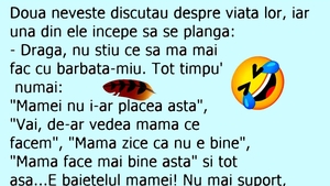 BANC | "Dragă, nu știu ce să mă mai fac cu bărbate-miu"